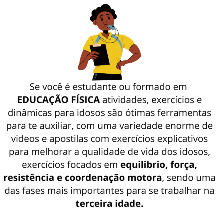 Para estudantes e formados em Educação Física: atividades, exercícios e dinâmicas focados em equilíbrio, força, resistência e coordenação motora na terceira idade.